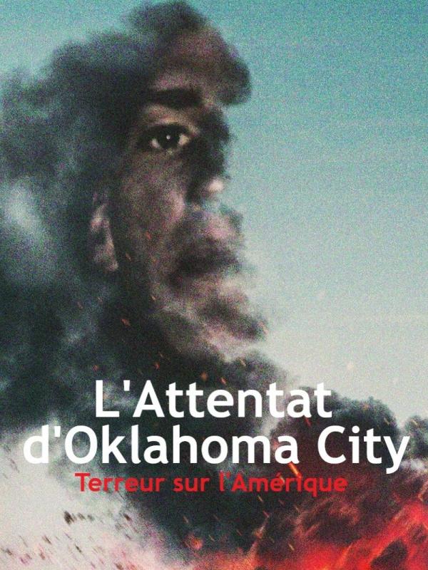 L'Attentat d'Oklahoma City : Terreur sur l'Amérique