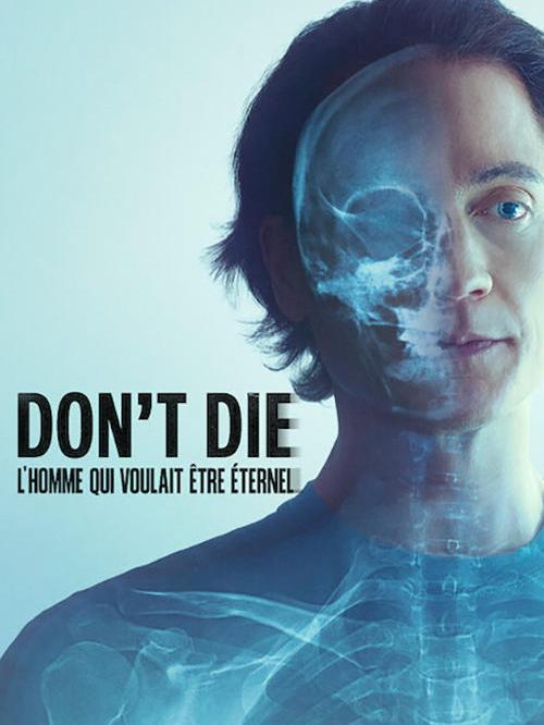 Don't Die : L'homme qui voulait être éternel