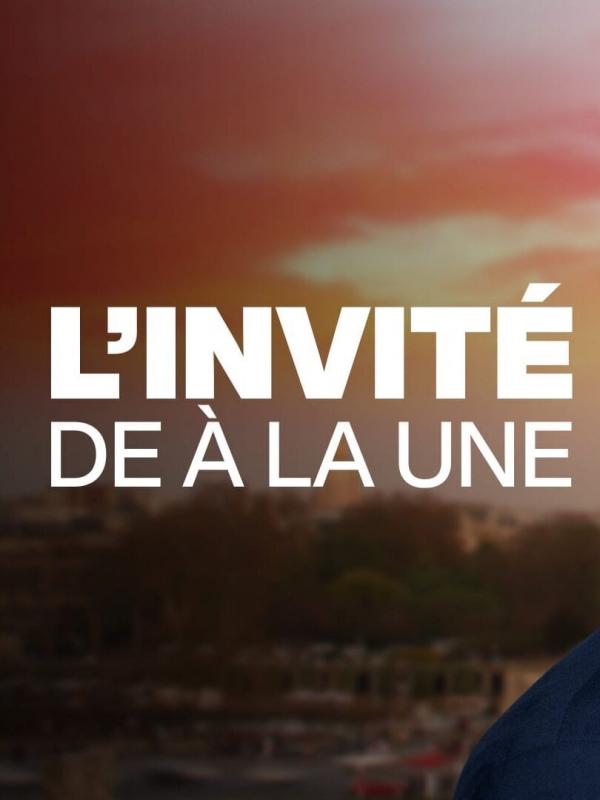 L'invité de A la Une
