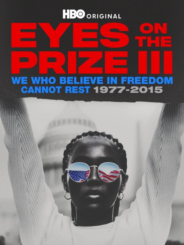 Eyes on the Prize III: We Who Believe in Freedom Cannot Rest 1977-2015